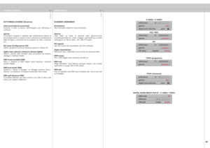 Page 49
italianonorsk
49

white boost                 10
gamma
DVI setup              expand              
 normal 
computer 
1

DNR mode 
          off
DNR lev
el  0
DNR split                       enable         disable

white boost
gamma
digital noise reduc tion             press film 
1

white boost                 10
gamma
computer 
1

SOTTOMENU DYNAMIC (Dinamico)
white boost (bianchi accentuati)Aumenta  il  livello  di  bianco  dell’immagine,  per  ottimizzare  il contrasto
gammaL’immagine  sorgente  è...
