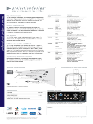 Page 2Black------Grey----- -
White------
Silver-------
Black------
Grey----- -
White------
Silver-------
Black------Grey----- -
White------
Silver-------
Black------ Grey----- -
White------
Silver-------
www.projectiondesign.com
technical specificationsF30 1080projector1080p HDTV DLP® digital projectordisplayconceptsingle chip, powered lens shift designtechnology0.95” 1080p DMD™ (Digital Micromirror Device™)resolution1920 x 1080 pixels (full 1080p HDTV)brightnessup to 6000 ansi lumens (high brightness)up to...