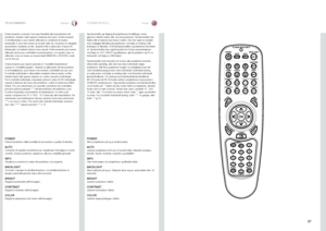 Page 2727
italianonorskTELECOMANDOFJERNKONTROLL
POWERPassa il proiettore dalla modalità di accensione a quella di standby .
AUTOConsente di regolare il proiettore per visualizzare l’immagine in modo corretto, incluso posizione, larghezza, altezza e stabilità generale .
INFOVisualizza a schermo lo stato del proiettore e la sorgente .
BACKLIGHTAccende e spegne la retroilluminazione . La retroilluminazione si spegne automaticamente dopo dieci secondi .
BRIGHTRegola la luminosità dell’immagine .
CONTRASTRegola il...