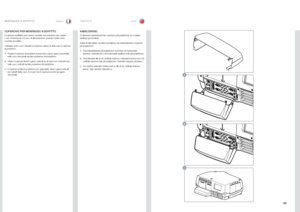 Page 4343
italianonorsk
COPERCHIO PER MONTAGGIO A SOFFITTO
Il copricavi ausiliario può essere montato sul proiettore per coprire i cavi d’interfaccia e il cavo di alimentazione quando l’unità viene montata al soffitto .
Collegare tutti i cavi e fissarli in posizione prima di attaccare il copricavi al proiettore .
Fissare il copricavi al proiettore inserendovi sopra i ganci orizzontali, A nelle cave orizzontali sul lato posteriore del proiettore .
Girare il copricavi finché i ganci verticali su di esso non...