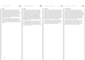 Page 4848
englishdeutschfrancaisespañol
TIMER
The projector features a real-time clock that enables timing control . This means that the projector can be programmed to switch on and off at certain pre-set times during a weekly cycle . To allow for a flexible schedule, 10 ‘programs’ are available  . With each program, you can define the switch on or switch off time for a single day (Monday to Sunday), all work days (Monday through Friday), or week-end (Saturday and Sunday)  . One, several or all programs can be...