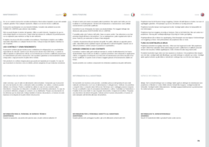 Page 79españolitalianonorsk
79
Di tanto in tanto può essere necessario pulire il proiettore . Non aprire mai l’unità, per non invalidare le eventuali garanzie  . Gli interventi di riparazione e manutenzione vanno affidati esclusivamente a personale qualificato  . 
Il proiettore fa uso di lampada che hanno una durata limitata  . Per maggiori dettagli, fare riferimento alla sezione SOSTITUZIONE DELLE LAMPADE .
È possibile pulire solo l’esterno dell’unità  . Usare un panno umido  . Fare attenzione a non fare...