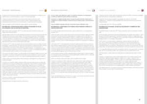 Page 9españolitalianonorsk
9
SEGURIDAD Y ADVERTENCIASSIKKERHET OG ADVARSLERSICUREZZA E AVVERTENZE
No haga funcionar el proyector fuera de sus especificaciones de temperatura y humedad, ya que podría producir un sobrecalentamiento y ocasionar un mal funcionamien\
to. 
Conecte el proyector únicamente a las fuentes de señal y tensiones descritas en las especificaciones técnicas. La conexión a fuentes de señal o t\
ensiones distintas de las especificadas puede ocasionar un mal funcionamiento y el daño permanente...