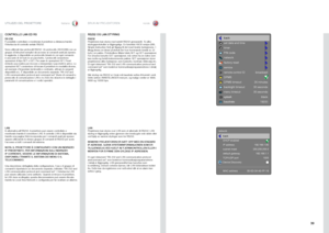 Page 3939
italianonorsk
CONTROLLO LAN ED RS
RS 232È possibile controllare e monitorare il proiettore a distanza tramite l’interfaccia di controllo seriale RS232 .
Sono utilizzati due protocolli RS232 . Un protocollo ASCII (SIS) con un gruppo di istruzioni semplici dà accesso ai comandi usati più spesso  . In aggiunta, è disponibile un protocollo binario in cui ogni comando è una serie di 32 byte in un pacchetto . I protocolli consentono operazioni di tipo SET e GET  . Per usare le operazioni GET, l’host...