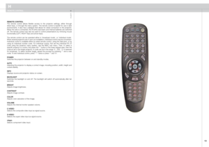 Page 13
english
1

REMOTE CONTROL
H
REMOTE CONTROLThe  remote  control  allows  flexible  access  to  the  projector  settings,  either  through direct  keys,  or  through  the  menu  system.  The  remote  control  is  backlit  for  use  in  dark environments.  It  also  has  a  datajack  that  allows  for  wired  connection  to  the  projector. When the wire is connected, the IR (infra-red) beam and internal batteries are switched off. The remote control may also be used to control presentations by...