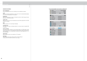 Page 26
english
2

ADVANCED SUB MENU
color managementThe color temperature and color coordinates can be calibrated as desired.
modeSelect not corrected, temperature or custom color. The not corrected setting displays the native color temeperature of the projector.
temperatureSelect color temperature in steps of 100 Kelvin from 3200 – 9200 K along the ‘black body curve’ of the CIE color chart. 
custom color Allows user control of the color temperature by way of either adjustments in the RGB domain or x,y...