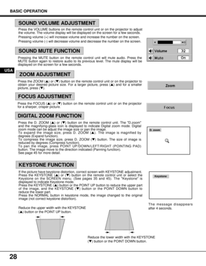 Page 2828
Press the VOLUME buttons on the remote control unit or on the projector to adjust
the volume. The volume display will be displayed on the screen for a few seconds.
Pressing volume (+) will increase volume and increase the number on the screen.
Pressing volume (-) will decrease volume and decrease the number on the screen.
FOCUS ADJUSTMENT
ZOOM ADJUSTMENT
SOUND MUTE FUNCTION
SOUND VOLUME ADJUSTMENT
USA
Pressing the MUTE button on the remote control unit will mute audio. Press the
MUTE button again to...