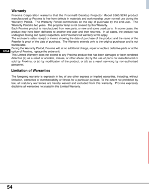 Page 54Proxima Corporation warrants that the Proxima® Desktop Projector Model 9260/9240 product
manufactured by Proxima is free from defects in materials and workmanship under normal use during the
Warranty Period.  The Warranty Period commences on the day of purchase by the end-user.  The
Warranty Period is two years.  The projector lamp is not covered by this Warranty.
Each Proxima product is manufactured from new parts, or new and some used parts.  In some cases, the
product may have been delivered to...