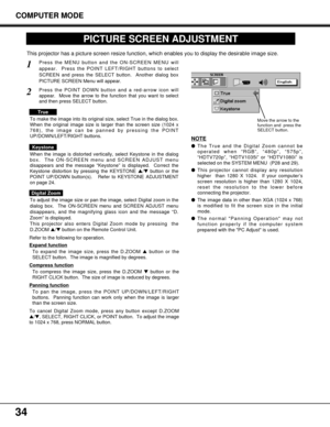 Page 3434
COMPUTER MODE
PICTURE SCREEN ADJUSTMENT
This projector has a picture screen resize function, which enables you to display the desirable image size.
Press the MENU button and the ON-SCREEN MENU will
appear.  Press the POINT LEFT/RIGHT buttons to select
SCREEN and press the SELECT button.  Another dialog box
PICTURE SCREEN Menu will appear.
To adjust the image size or pan the image, select Digital zoom in the
dialog box.  The ON-SCREEN menu and SCREEN ADJUST menu
disappears, and the magnifying glass...