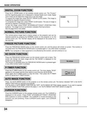 Page 3434
BASIC OPERATION
Press the D. ZOOM button on the wireless remote control unit. The D.zoom
and the magnifying-glass icon is displayed to indicate Digital zoom mode. Digital
zoom mode can be adjust the image size or pan the image.
To expand the image size, press SELECT (REAR CLICK) button. The image is
magnified by degrees (Expand function).
To compress the image size, press FRONT CLICK button. The size of image is
reduced by degrees (Compress function).
To pan the image, press POINT UP/DOWN/LEFT/RIGHT...