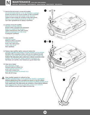 Page 291.Remove foot and screw to access the dustfilter
Fuß und Schraube entfernen, um an den Staubfilter zu gelangen
Enlevez les pieds et les vis pour acc
éder au filtre à poussièreRetire el pie y el tornillo para acceder al filtro del polvo
Togliere la base avvitata per accedere al filtro della polvere
Remova o p
é e o parafuso para aceder ao filtro do póFjern foten og festeskruen for tilgang til støvfilteret
2.Carefully remove the dustfilter
Staubfilter vorsichtig entfernen
Enlevez le filtre à poussière avec...