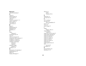 Page 4142 Numerics
1024x768 resolution 5AAbout 34
altitude limits 40
Aspect Ratio 34
audio 26
Audio In connector 7, 13
audio volume 15
Auto Image 34
Auto Power 33BBlank 34
blinking green 16
blinking red 16
Brightness 12Ccables
optional 41
cleaning the lens 36
Color 15
colors are incorrect 22
component cable connector 13
Computer 1 connector 7
Computer 2 connector 8
computer connections
optional 7
required 7
computer image
optimize 27
Contrast 12, 15DDeclaration of Conformity 2
Default gateway 35
DHCP 35
Display...