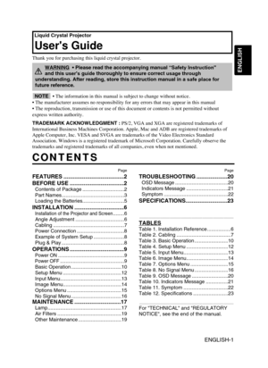 Page 3ENGLISH
Liquid Crystal Projector
Users Guide
ENGLISH-1
Thank y\bu f\br \furchasi\cng this liquid crys\ctal \fr\bject\br.
CONTENTS
CONTENTS
Page
FEATURES .......................................2
BEFORE USE ...................................2
Contents of Package ..............................2
Part Names.............................................3
Loading the Batteries..............................5
INSTALLATION ................................6
Installation of the Projector and Screen........6
Angle...