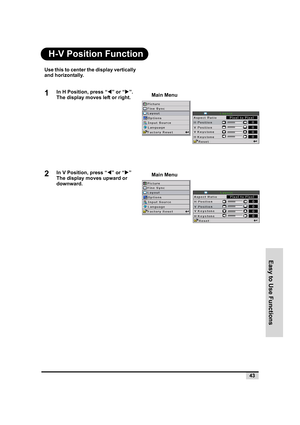 Page 44Easy to Use Functions
43
H-V Position Function
Use this to center the display vertically 
and horizontally.
1In H Position, press “W” or “X”. 
The display moves left or right.
2In V Position, press “W” or “X” 
The display moves upward or 
downward.Main MenuMain Menu 