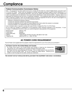 Page 66
Compliance
The AC Power Cord supplied with this projector meets the requirement for use in the country you purchased it.  
AC Power Cord for the United States and Canada :
AC Power Cord used in the United States and Canada is listed by the Underwriters
Laboratories (UL) and certified by the Canadian Standard Association (CSA).
AC Power Cord has a grounding-type AC line plug.  This is a safety feature to be sure that the
plug will fit into the power outlet.  Do not try to defeat this safety feature....