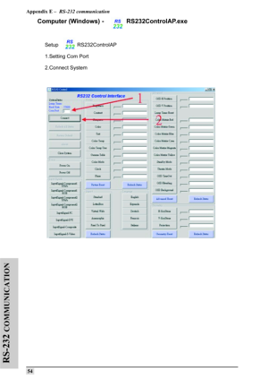 Page 63Appendix E –  RS-232 communication
 54
RS-232 
COMMUNICATION
Computer (Windows) -             RS232ControlAP.exe
Setup             RS232ControlAP
1.Setting Com Port
2.Connect System 