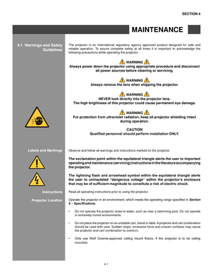 Page 864-1
The  projector  is  an  international  regulatory  agency  approved  product  designed  for  safe  and 
reliable  operation.  To  assure  complete  safety  at  all  times  it  is  important  to  acknowledge  the 
following precautions while operating the projector.
 WaRnIng  
always power down the projector using appropriate procedure and disconnec\
t  all power sources before cleaning or servicing.
 WaRnIng  
always remove the lens when shipping the projector.
 W aRnIng  
neVeR look directly into...