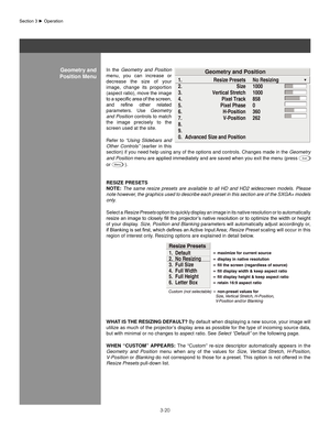 Page 433-20
In  the Geometry  and  Position  
menu,  you  can  increase  or 
decrease  the  size  of  your 
image,  change  its  proportion 
(aspect ratio), move the image 
to	 a	specific	 area	of	the	 screen,	
and	 refine	 other	related	
parameters.  Use  Geometry 
and Position controls to match 
the  image  precisely  to  the 
screen used at the site.
Refer  to  “Using  Slidebars  and 
Other  Controls”   (earlier  in  this 
section) if you need help using any of the options and controls. Changes made in the...
