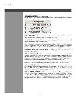 Page 573-34
MenU PRefeRenCes — sUbMenU
Use the options in this submenu to adjust the appearance, content and/or location of on-screen 
menus and messages.
laRge MenU  fonT — Enter a checkmark to enlarge menus and their text. You may have to 
adjust “Menu Location” to accommodate the increased menu area.
MenU  loCaTIon	 —	Use	 the	pull-down	 list	to	choose	 a	pre-defined	 default	or	customized	
location for the display of all on-screen menus. 
To create a custom menu location quickly, choose a preset that is...