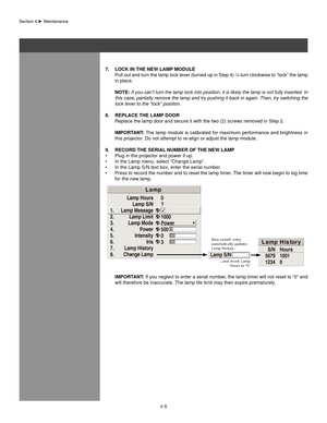 Page 934-8
Section	4	►	Maintenance
7.  loCK In The neW laMP MoDUle
 Pull out and turn the lamp lock lever (turned up in Step 4) ¼ turn clockwise to “lock” the lamp 
in place. 
  noTe:  If you can’t turn the lamp lock into position, it is likely the lamp is not fully inserted. In 
this case, partially remove the lamp and try pushing it back in again. Then, try switching the 
lock lever to the “lock” position.
8.  RePlaCe The laMP DooR
  Replace the lamp door and secure it with the two (2) screws removed in\...