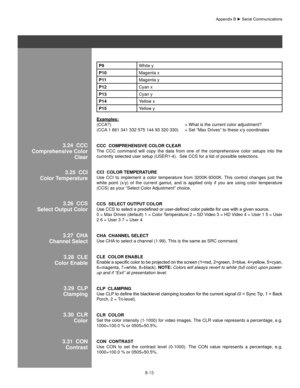 Page 114B-15
P9 White y 
P10  Magenta x 
P11  Magenta y 
P12  Cyan x 
P13  Cyan y 
P14  Yellow x 
P15  Yellow y 
examples:
(CCA?)           = What is the current color adjustment?
(CCA 1 661 341 332 575 144 93 320 330)   = Set “Max Drives” to these x/y coordinates 
CCC  CoMPRehensIVe ColoR CleaR 
The  CCC  command  will  copy  the  data  from  one  of  the  comprehensive  color  setups  into  the 
currently selected user setup (USER1-4).  See CCS for a list of possib\
le selections. 
CCI  ColoR TeMPeRa TURe 
Use...