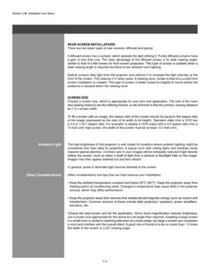 Page 92-4
ReaR sCReen InsTallaTIons
There are two basic types of rear screens: diffused and optical. 
A diffused screen has a surface, which spreads the light striking it. Purely diffused screens have 
a  gain  of  less  than  one.  The  main  advantage  of  the  diffused  screen  is  its  wide  viewing  angle, 
similar	 to	that	 of	a	flat	 screen	 for	front	 screen	 projection.	 This	type	 of	screen	 is	suitable	 when	a	
wide viewing angle is required but there is low ambient room lighting.
Optical  screens...