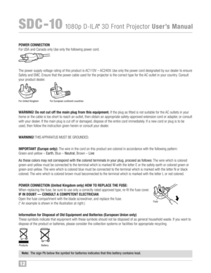 Page 13SDC �10108 0p D�ILA®3D FrontProjector UserÕsManual
12
POWER CONNECTI ON
For US Aand Canad aonly Useonlythe follo wing powercord™f
The power supply voltage ratingof this product isAC11 0V–AC2 40V™fUs eon lythe pow ercord designa tedbyour dealer toens ure
Sa fety an dEM C™fEns ure that thepow ercable usedforthe projector isthe correct type for the AC outlet inyour country™f Cons ult
your product dealer™f
ForUnited Kingdom ForEuropean continentcountries
WARNING! Donot cutoffthe main plugfrom...