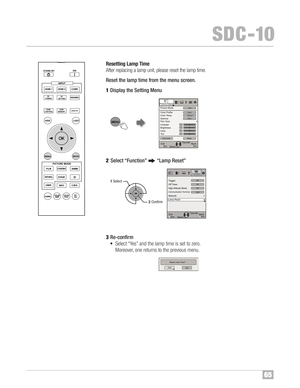 Page 6665
SDC �10
Reset ting Lamp Time
Af ter replac ing alamp unit, pleas eres et th elamp time ™f
Rese t th elam ptime from the men uscre en.
1Disp laythe Sett ing Menu
2Sele ct “Fun ction” “LampRe set”
3Re \bco nfi rm
• Sel ect “Y es” and thelamp time is set tozero™f
Mor eover ,one retur nstothe previ ous menu™f
BA CK H IDE
LIGH T
LEN S
MEM ORYLENS AP.
ANAMO. HDMI 1 STAND BY3D
F O RM AT
HDMI 2COMP.
LE NS.CON TROL
M
ENU
G
AM MAP.F IL E COL ORADJ . PIC.
ON
FILM
N
AT UR ALSTAGE 3D
US ER
I
NFOC.M.D. A
N IME...