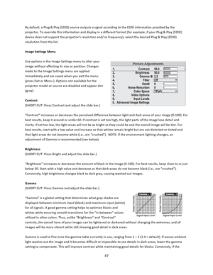 Page 4747  By default, a Plug & Play (EDID) source outputs a signal according to the EDID information provided by the projector. To override this information and display in a different format (for example, if your Plug & Play [EDID] device does not support the projector’s resolution and/ or frequency), select the desired Plug & Play (EDID) resolution from the list.   Image Settings Menu  Use options in the Image Settings menu to alter your image without affecting its size or position. Changes made to the Image...