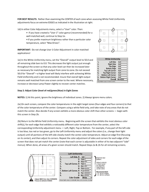 Page 7070  FOR BEST RESULTS:  Rather than examining the CENTER of each zone when assessing White Field Uniformity adjustments focus on extreme EDGES as indicated in the illustration at right.  1d) In either Color Adjustments menu, select a “User” color. Then: •  If you have created a “User 1” color gamut (recommended) for a well‐matched wall, continue to Step 1e. • If you prefer maximum brightness rather than a particular color temperature, select “Max Drives”.  IMPORTANT:  Do not change User 1 Color Adjustment...