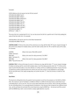 Page 104104  Examples:  (STD?L) What are the list options for the STD list control? (STD!L001 001 00008 “Auto”) (STD!L001 001 00007 “NTSC”) (STD!L001 001 00003 “NTSC4.43”) (STD!L001 001 00000 “PAL”) (STD!L001 001 00004 “PAL‐M”) (STD!L001 001 00005 “PAL‐C”) (STD!L001 001 00006 “PAL‐60”) (STD!L001 001 00002 “SECAM”) (STD!L001 001 00009 “?”) (STD!L111 “—END—”)  The end of the list is marked with P1=111. You can also access the text for a specific item in that list by adding the value of that item after the L. For...