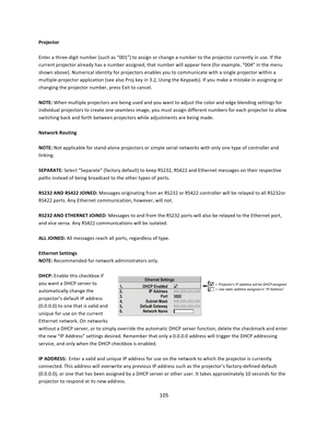 Page 105105  Projector  Enter a three‐digit number (such as “001”) to assign or change a number to the projector currently in use. If the current projector already has a number assigned, that number will appear here (for example, “004” in the menu shown above). Numerical identity for projectors enables you to communicate with a single projector within a multiple‐projector application (see also Proj key in 3.2, Using the Keypads). If you make a mistake in assigning or changing the projector number, press Exit to...