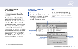 Page 2519CHECKING AND LEAVING MESSAGESs
Archiving messages
by computer*
You can archive a message using
ViewMail or ViewMail for Microsoft
Messaging. 
When the number of archived days
reaches zero, the voice message is
deleted with other old voice messages.
In the ViewMail mailbox, archived
messages appear with an Archive icon
that displays the number of days the
voice message remains archived.
With ViewMail for Microsoft Messaging,
you can see how many days are left for
an archived message by opening the
voice...