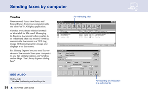 Page 4438sREPARTEE USER GUIDE
Sending faxes by computer
ViewFax
You can send faxes, view faxes, and
forward faxes from your computer with
the ViewFax TeLANophy  application. 
ViewFax works from within ViewMail
or ViewMail for Microsoft Messaging
to display a document before you fax it,
or to forward a fax you receive. ViewFax
converts the document to a TIFF (tag
image file format) graphics image and
displays it on the screen. 
Fax Library Express lets you send fax-on-
demand documents from your computer.
To use...
