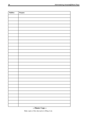 Page 10698 Administering Amanda@Work.Place
MailboxPurpose
—Master Copy—
      Make copies of this sheet prior to filling it out. 