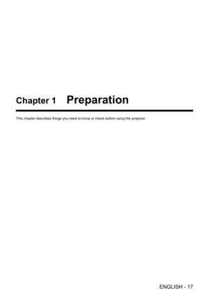 Page 17ENGLISH - 17
Chapter 1 Preparation
This chapter describes things you need to know or check before using the\
 projector.  