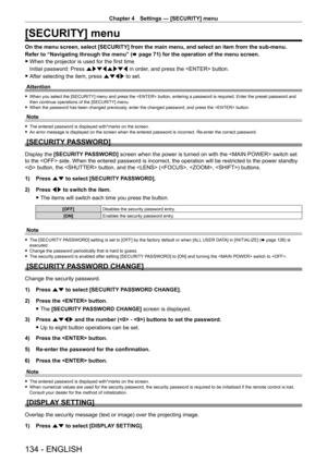 Page 134Chapter 4 Settings — [SECURITY] menu
134 - ENGLISH
[SECURITY] menu
On the menu screen, select [SECURITY] from the main menu, and select an item from the sub-menu.
Refer to “Navigating through the menu” (x
  page   71) for the operation of the menu screen.
 fWhen the projector is used for the first time
Initial password: Press  awsqawsq in order

, and press the  button.
 fAfter selecting the item, press 

asqw to set.
Attention
 f When you select the [SECURITY] menu and press the  button, entering a...