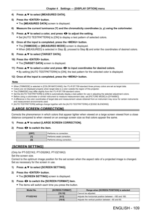 Page 109Chapter 4 Settings — [DISPLAY OPTION] menu
ENGLISH - 109
4) Press as to select [MEASURED DATA].
5)  
Press the  button.
 fThe 

[MEASURED DATA] screen is displayed.
6)
 
Measure the current luminance (Y) and the chromaticity coordinates (x, y) using the colorimeter .
7)

 
Press 
 as to select a color, and press qw to adjust the setting.
 fSet [AUT

O TESTPATTERN] to [ON] to display a test pattern of selected colors.
8)
 
Once all the input is completed, press the  button.
 fThe 

[709MODE] or [MEASURED...
