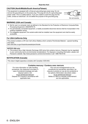 Page 66 - ENGLISH
Read this first!
CAUTION (North/Middle/South America/Taiwan)
This equipment is equipped with a three-pin grounding-type power plug. Do not 
remove the grounding pin on the power plug. This plug will only fit a grounding-type 
power outlet. This is a safety feature. If you are unable to insert the plug into the \
outlet, contact an electrician. Do not defeat the purpose of the groundi\
ng plug.
Do not remove
WARNING (USA and Canada)
 fNot for use in a computer room as defined in the Standard...