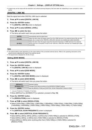 Page 117Chapter 4 Settings — [DISPLAY OPTION] menu
ENGLISH - 117
 fA signal may not be output with the resolution and vertical scanning frequency that have been set, depending on your computer or video 
device.
[DIGITAL LINK IN]
Sets the signal level when DIGITAL LINK input is selected.
1)
 
Press 
 as to select [DIGITAL LINK IN].
2)
 
Press the  button.
 fThe 

[DIGITAL LINK IN] screen is displayed.
3)
 
Press 
 as to select [SIGNAL LEVEL].
4)
 
Press 
 qw to switch the item.
 fThe items will switch each time...