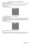 Page 61Chapter 3 Basic Operations — Switching on/off the projector
ENGLISH - 61
Initial setting (installation setting)
Set [PROJECTION METHOD] depending on the installation mode. Refer to “Installation mode” (x   page   33) for 
details.
After completed the initial setting, you can change the setting from the [PROJECT OR SETUP] menu → 
[PROJECTION METHOD].
1)
 
Press 
 qw to switch the setting.
2/6
ENTERSET CHANGE
Change the projection method if the screen display is 
upside down or inverted.PROJECTION...