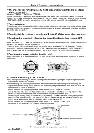 Page 18Chapter 1 Preparation — Precautions for use
18 - ENGLISH
 
r The projector may not work properly due to strong radio waves from the b\
roadcast 
station or the radio.
(Only for PT-EZ590, PT-EW650 and PT-EX620)
If there is any facility or equipment, which outputs strong radio waves, near the installation location, install the 
projector at a location sufficiently far from the source of the radio waves. Or , wrap the LAN cable connected to the 

 terminal by using a piece of metal foil or a metal pipe...