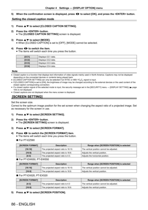 Page 86Chapter 4 Settings — [DISPLAY OPTION] menu
86 - ENGLISH
5) 
When the confirmation screen is displayed, press  qw to select [OK], and press the  button.
Setting the closed caption mode
1) Press as to select [CLOSED CAPTION SETTING].
2)  Press the  button.
 
f The [
CLOSED CAPTION SETTING]  screen is displayed.
3)  Press as to select [MODE].
 
f When [CLOSED CAPTION] is set to [OFF], [MODE] cannot be selected.
4)  Press qw to switch the item.
 
f The items will switch each time you press the button.
[CC1]...