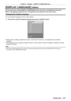 Page 107Chapter 4 Settings — [DISPLAY LANGUAGE] menu
ENGLISH - 107
[DISPLAY LANGUAGE] menu
On the menu screen, select [DISPLAY LANGUAGE] from the main menu, and display the sub-menu.
Refer to “Navigating through the menu” (x
  page   81) for the operation of the menu screen.
Changing the display language
You can select the language of the on-screen display.
1)
 
Press 
 as to select the display language and press the  button.
ENTER
DISPLAY LANGUAGE
SELECT
SET
 fVarious menus, settings, adjustment screens,...