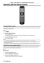 Page 76Chapter 3 Basic Operations — Operating with the remote control
76 - ENGLISH
Operating with the remote control
Using the shutter function
If the projector is not used for a certain period of time during the meeting intermission, for example, it is possible 
to turn off the image temporarily.
 button
1) Press the  button.
 fThe image disappears.
 fThis operation can be also performed using the  button on the control panel.
2)

 
Press the  button again.
 fThe image is displayed.
Note
 f The power indicator...