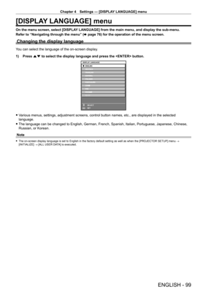 Page 99Chapter 4 Settings — [DISPLAY LANGUAGE] menu
ENGLISH - 99
[DISPLAY LANGUAGE] menu
On the menu screen, select [DISPLAY LANGUAGE] from the main menu, and display the sub‑menu.
Refer to “Navigating through the menu” ( x
  page   76) for the operation of the menu screen.
Changing the display language
You can select the language of the on-screen display.
1)
 
Press 
 as to select the display language and press the  button.
ENTER
DISPLAY LANGUAGE
SELECT
SET
 fVarious menus, settings, adjustment screens,...