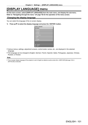 Page 101Chapter 4 Settings — [DISPLAY LANGUAGE] menu
ENGLISH - 101
[DISPLAY LANGUAGE] menu
On the menu screen, select [DISPLAY LANGUAGE] from the main menu, and display the sub-menu.
Refer to “Navigating through the menu” (x
  page   76) for the operation of the menu screen.
Changing the display language
You can select the language of the on-screen display.
1)
 
Press 
 as to select the display language and press the  button.
ENTER
DISPLAY LANGUAGE
SELECT
SET
 fVarious menus, settings, adjustment screens,...