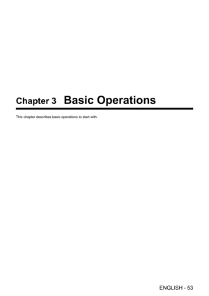 Page 53ENGLISH - 53
Chapter 3 Basic Operations
This chapter describes basic operations to start with. 