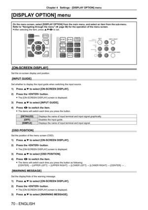 Page 70[DISPLAY OPTION] menu 
On the menu screen, select [DISPLAY OPTION] from the main menu, and select an item from the sub-menu.Refer to "Navigating through the menu" (x page 56) for the operation of the menu screen.
 fAfter selecting the item, press asqw to set.
[ON-SCREEN DISPLAY]
Set the on-screen display and position.
[INPUT GUIDE]
Set whether to display the input guide when switching the input source.
1) Press as to select [ON-SCREEN DISPLAY].
2) Press the  button.
 fThe [ON-SCREEN DISPLAY]...