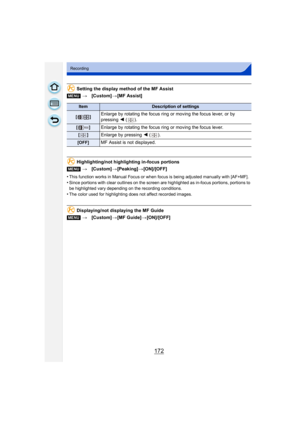 Page 172172
Recording
Setting the display method of the MF Assist
Highlighting/not highlighting in-focus portions
•
This function works in Manual Focus or when focus is being adjusted manually with [AF+MF].
•Since portions with clear outlines on the screen are highlighted as in-focus portions, portions to 
be highlighted vary depending on the recording conditions.
•The color used for highlighting does not affect recorded images.
Displaying/not displaying the MF Guide
[MENU]
>[Custom] >[MF Assist]
ItemDescription...